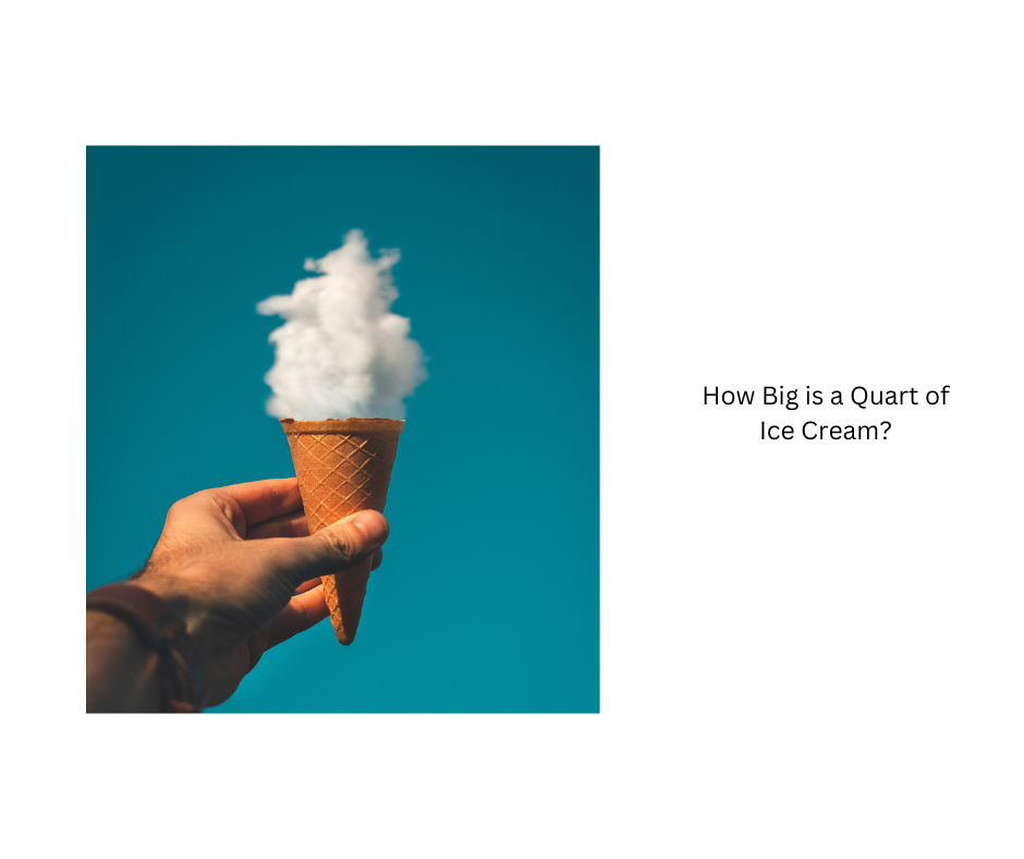 How Big is a Quart of Ice Cream?